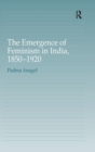 The Emergence of Feminism in India, 1850-1920 - Book