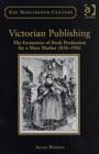 Victorian Publishing : The Economics of Book Production for a Mass Market 1836-1916 - Book