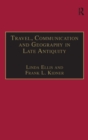 Travel, Communication and Geography in Late Antiquity : Sacred and Profane - Book