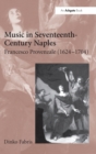 Music in Seventeenth-Century Naples : Francesco Provenzale (1624-1704) - Book