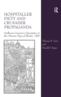 Hospitaller Piety and Crusader Propaganda : Guillaume Caoursin's Description of the Ottoman Siege of Rhodes, 1480 - Book