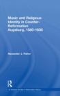 Music and Religious Identity in Counter-Reformation Augsburg, 1580-1630 - Book