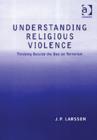 Understanding Religious Violence : Thinking Outside the Box on Terrorism - Book