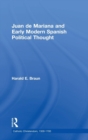 Juan de Mariana and Early Modern Spanish Political Thought - Book