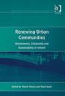 Renewing Urban Communities : Environment, Citizenship and Sustainability in Ireland - Book