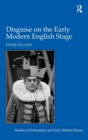 Disguise on the Early Modern English Stage - Book