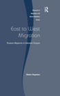 East to West Migration : Russian Migrants in Western Europe - Book