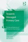 Towards Managed Primary Care : The Role and Experience of Primary Care Organizations - Book