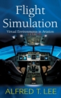 Flight Simulation : Virtual Environments in Aviation - Book