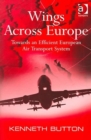 Wings Across Europe : Towards an Efficient European Air Transport System - Book