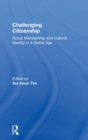 Challenging Citizenship : Group Membership and Cultural Identity in a Global Age - Book