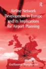Airline Network Development in Europe and its Implications for Airport Planning - Book
