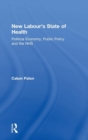 New Labour's State of Health : Political Economy, Public Policy and the NHS - Book