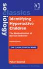 Identifying Hyperactive Children : The Medicalization of Deviant Behavior Expanded Edition - Book