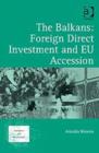 The Balkans: Foreign Direct Investment and EU Accession - Book