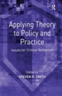 Applying Theory to Policy and Practice : Issues for Critical Reflection - Book