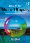 Design for Micro-Utopias : Making the Unthinkable Possible - Book