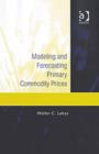 Modeling and Forecasting Primary Commodity Prices - Book