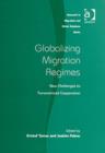 Globalizing Migration Regimes : New Challenges to Transnational Cooperation - Book