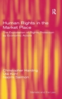 Human Rights in the Market Place : The Exploitation of Rights Protection by Economic Actors - Book