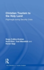 Christian Tourism to the Holy Land : Pilgrimage during Security Crisis - Book