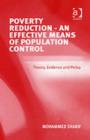 Poverty Reduction - An Effective Means of Population Control : Theory, Evidence and Policy - Book