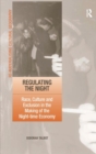 Regulating the Night : Race, Culture and Exclusion in the Making of the Night-time Economy - Book
