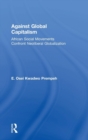 Against Global Capitalism : African Social Movements Confront Neoliberal Globalization - Book