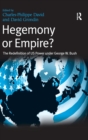 Hegemony or Empire? : The Redefinition of US Power under George W. Bush - Book