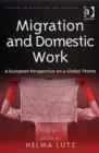 Migration and Domestic Work : A European Perspective on a Global Theme - Book