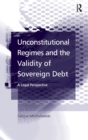 Unconstitutional Regimes and the Validity of Sovereign Debt : A Legal Perspective - Book