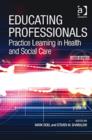 Educating Professionals : Practice Learning in Health and Social Care - Book