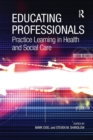 Educating Professionals : Practice Learning in Health and Social Care - Book