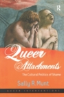 Queer Attachments : The Cultural Politics of Shame - Book