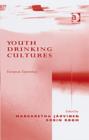 Youth Drinking Cultures : European Experiences - Book