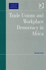 Trade Unions and Workplace Democracy in Africa - Book