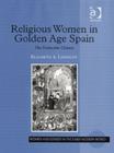 Religious Women in Golden Age Spain : The Permeable Cloister - Book