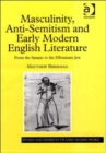 Masculinity, Anti-Semitism and Early Modern English Literature : From the Satanic to the Effeminate Jew - Book