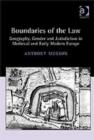 Boundaries of the Law : Geography, Gender and Jurisdiction in Medieval and Early Modern Europe - Book