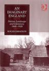 An Imaginary England : Nation, Landscape and Literature, 1840–1920 - Book
