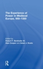 The Experience of Power in Medieval Europe, 950-1350 - Book