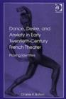 Dance, Desire, and Anxiety in Early Twentieth-Century French Theater : Playing Identities - Book
