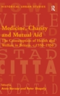 Medicine, Charity and Mutual Aid : The Consumption of Health and Welfare in Britain, c.1550–1950 - Book