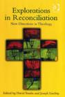 Explorations in Reconciliation : New Directions in Theology - Book