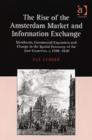 The Rise of the Amsterdam Market and Information Exchange : Merchants, Commercial Expansion and Change in the Spatial Economy of the Low Countries, c.1550-1630 - Book