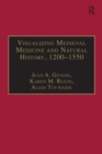 Visualizing Medieval Medicine and Natural History, 1200–1550 - Book
