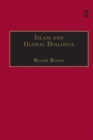 Islam and Global Dialogue : Religious Pluralism and the Pursuit of Peace - Book