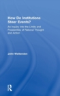 How Do Institutions Steer Events? : An Inquiry into the Limits and Possibilities of Rational Thought and Action - Book