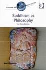 Buddhism as Philosophy : An Introduction - Book