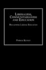 Liberalism, Communitarianism and Education : Reclaiming Liberal Education - Book